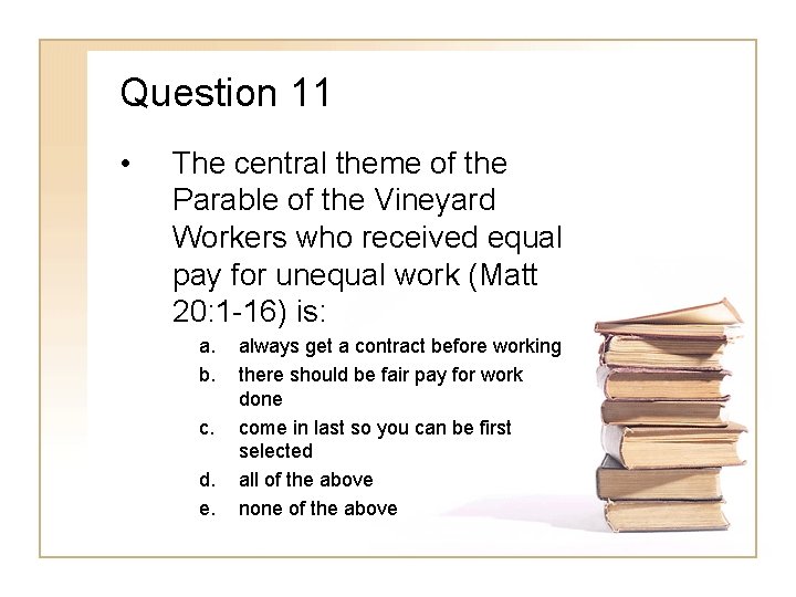 Question 11 • The central theme of the Parable of the Vineyard Workers who