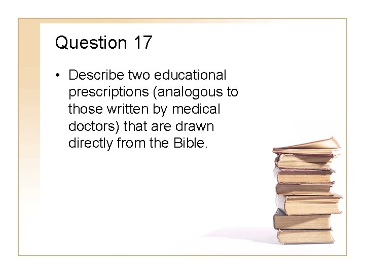 Question 17 • Describe two educational prescriptions (analogous to those written by medical doctors)