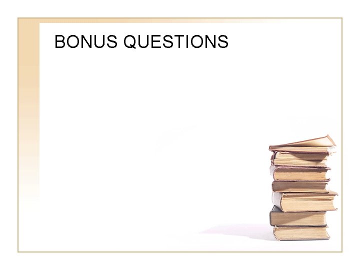 BONUS QUESTIONS 