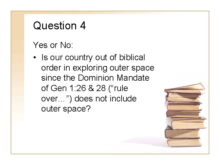 Question 4 Yes or No: • Is our country out of biblical order in