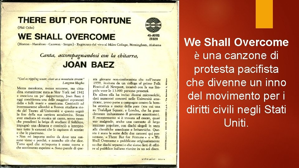 We Shall Overcome è una canzone di protesta pacifista che divenne un inno del