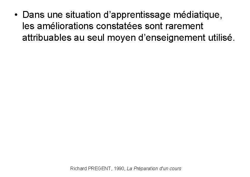  • Dans une situation d’apprentissage médiatique, les améliorations constatées sont rarement attribuables au