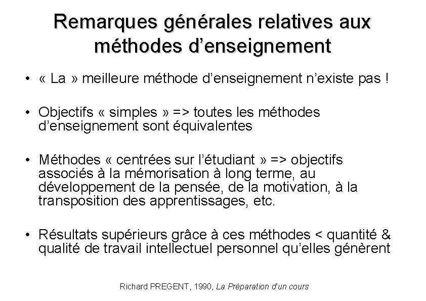 Remarques générales relatives aux méthodes d’enseignement • « La » meilleure méthode d’enseignement n’existe