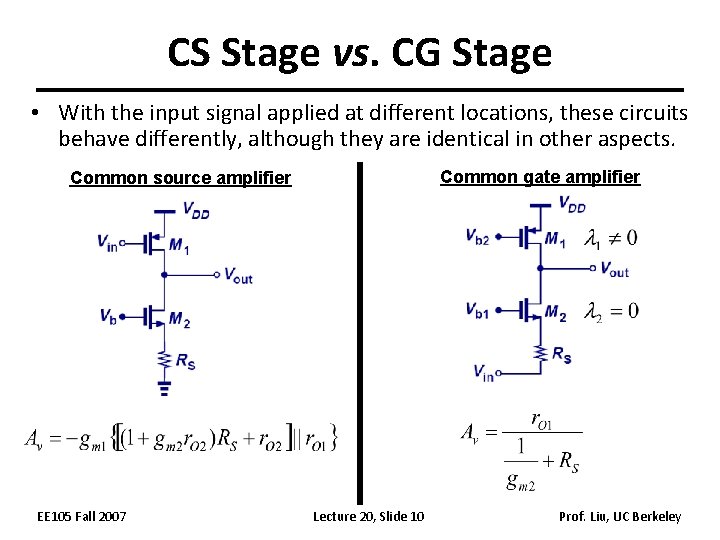 CS Stage vs. CG Stage • With the input signal applied at different locations,