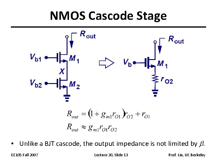 NMOS Cascode Stage • Unlike a BJT cascode, the output impedance is not limited