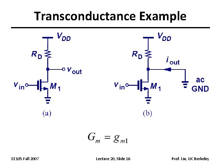 Transconductance Example EE 105 Fall 2007 Lecture 20, Slide 16 Prof. Liu, UC Berkeley