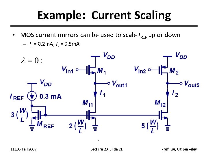 Example: Current Scaling • MOS current mirrors can be used to scale IREF up
