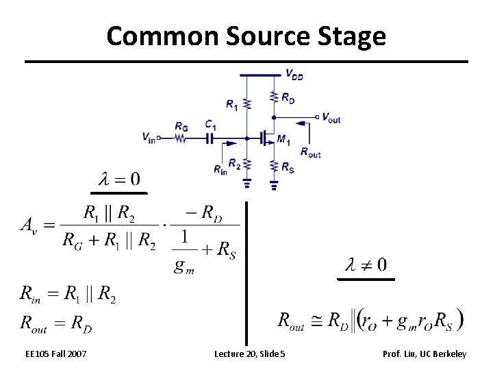 Common Source Stage EE 105 Fall 2007 Lecture 20, Slide 5 Prof. Liu, UC