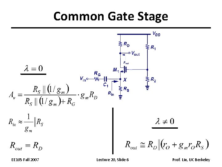 Common Gate Stage EE 105 Fall 2007 Lecture 20, Slide 6 Prof. Liu, UC