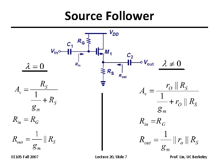 Source Follower EE 105 Fall 2007 Lecture 20, Slide 7 Prof. Liu, UC Berkeley