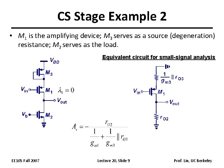CS Stage Example 2 • M 1 is the amplifying device; M 3 serves