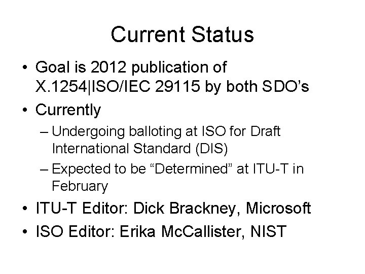 Current Status • Goal is 2012 publication of X. 1254|ISO/IEC 29115 by both SDO’s