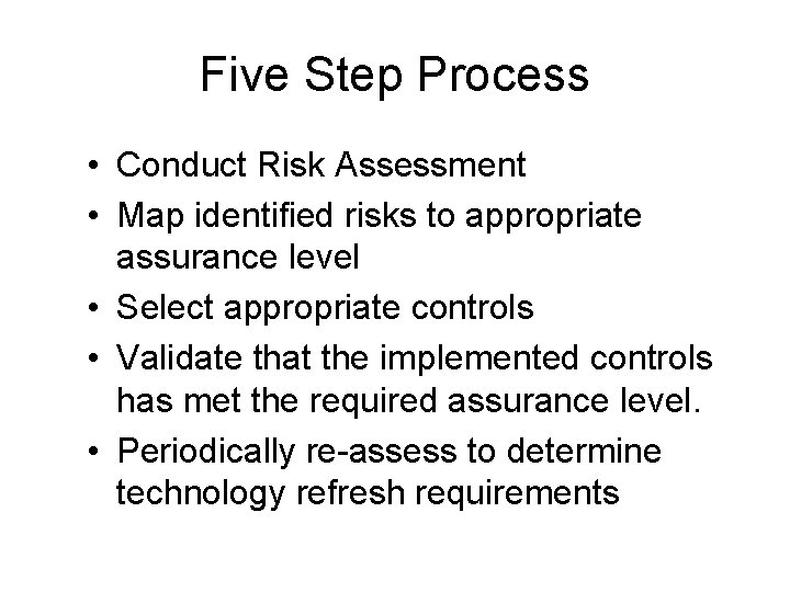 Five Step Process • Conduct Risk Assessment • Map identified risks to appropriate assurance