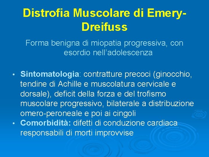 Distrofia Muscolare di Emery. Dreifuss Forma benigna di miopatia progressiva, con esordio nell’adolescenza Sintomatologia: