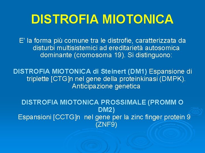 DISTROFIA MIOTONICA E’ la forma più comune tra le distrofie, caratterizzata da disturbi multisistemici