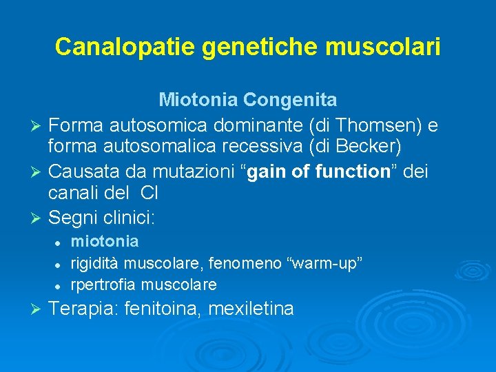 Canalopatie genetiche muscolari Miotonia Congenita Ø Forma autosomica dominante (di Thomsen) e forma autosomalica