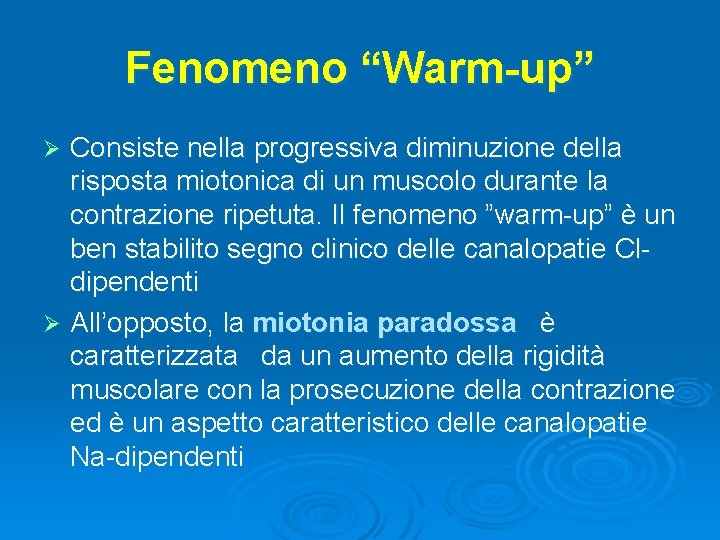 Fenomeno “Warm-up” Consiste nella progressiva diminuzione della risposta miotonica di un muscolo durante la