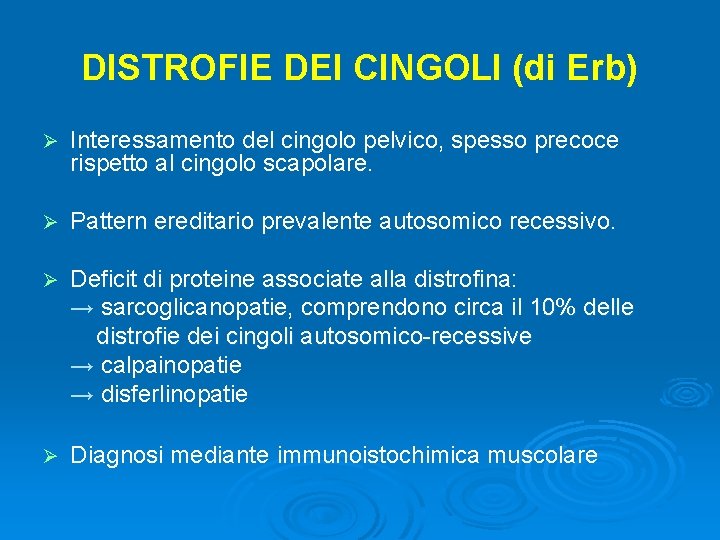 DISTROFIE DEI CINGOLI (di Erb) Ø Interessamento del cingolo pelvico, spesso precoce rispetto al