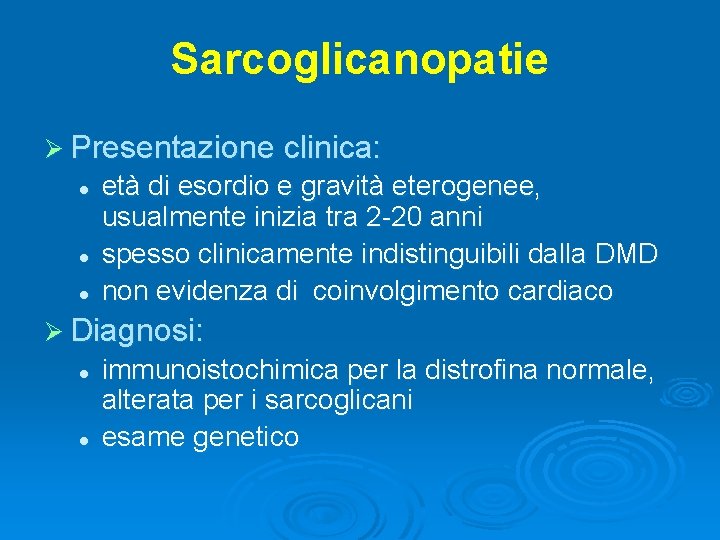 Sarcoglicanopatie Ø Presentazione clinica: l l l età di esordio e gravità eterogenee, usualmente