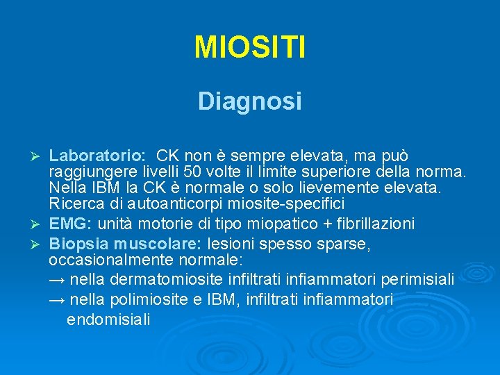 MIOSITI Diagnosi Laboratorio: CK non è sempre elevata, ma può raggiungere livelli 50 volte