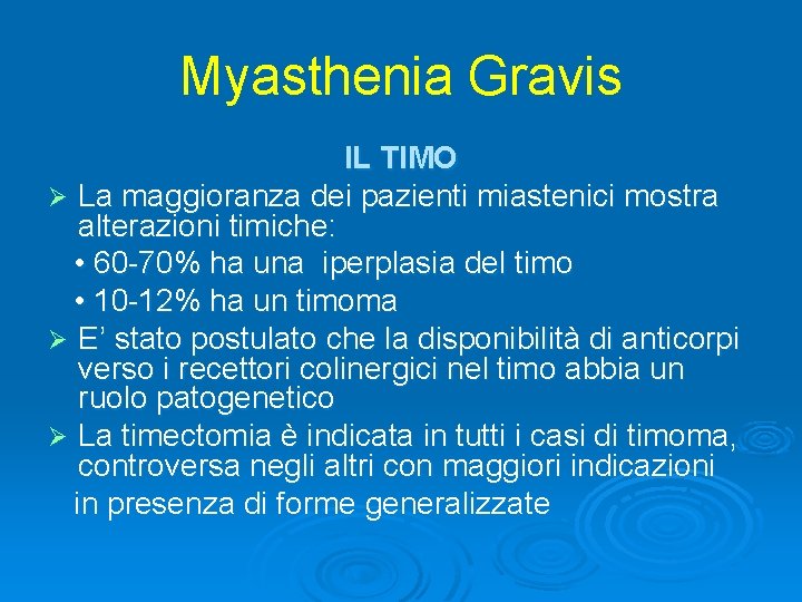 Myasthenia Gravis IL TIMO Ø La maggioranza dei pazienti miastenici mostra alterazioni timiche: •