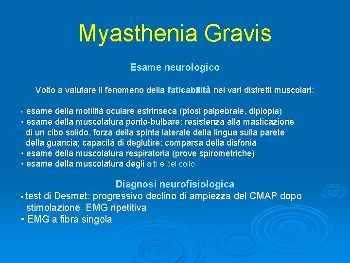 Myasthenia Gravis Esame neurologico Volto a valutare il fenomeno della faticabilità nei vari distretti