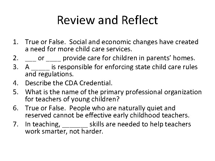Review and Reflect 1. True or False. Social and economic changes have created a