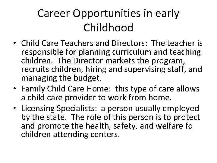 Career Opportunities in early Childhood • Child Care Teachers and Directors: The teacher is