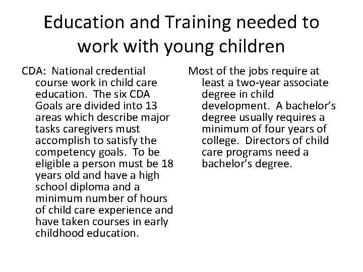 Education and Training needed to work with young children CDA: National credential course work