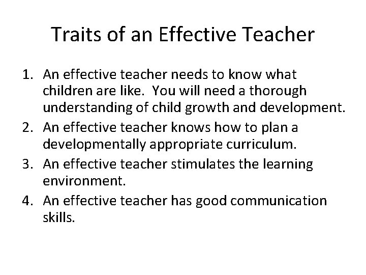 Traits of an Effective Teacher 1. An effective teacher needs to know what children