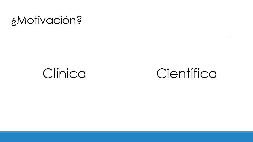 ¿Motivación? Clínica Científica 