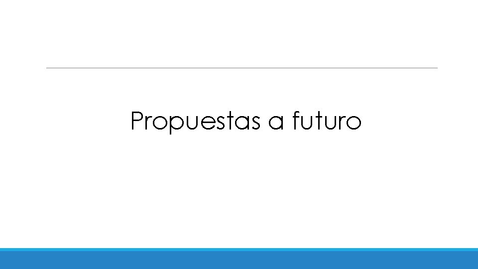 Propuestas a futuro 