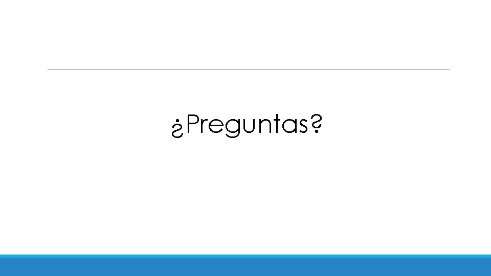 ¿Preguntas? 