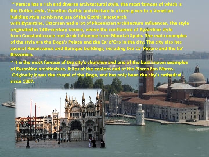  ~ Venice has a rich and diverse architectural style, the most famous of