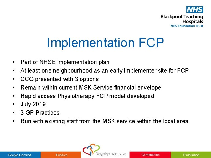 Implementation FCP • • Part of NHSE implementation plan At least one neighbourhood as