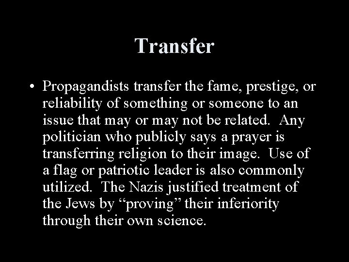 Transfer • Propagandists transfer the fame, prestige, or reliability of something or someone to