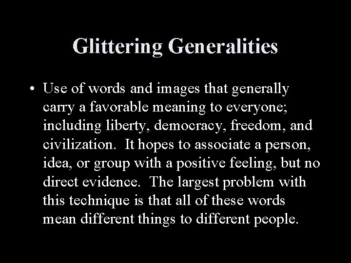 Glittering Generalities • Use of words and images that generally carry a favorable meaning