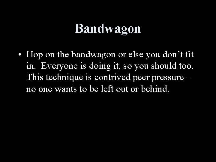 Bandwagon • Hop on the bandwagon or else you don’t fit in. Everyone is