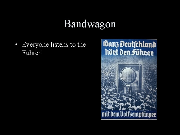 Bandwagon • Everyone listens to the Fuhrer 