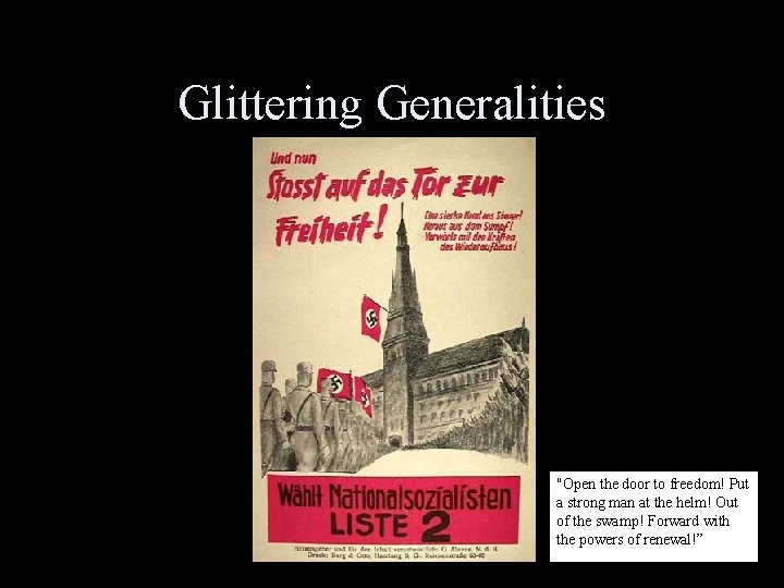 Glittering Generalities "Open the door to freedom! Put a strong man at the helm!