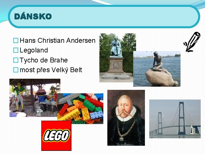 DÁNSKO � Hans Christian Andersen � Legoland � Tycho de Brahe � most přes