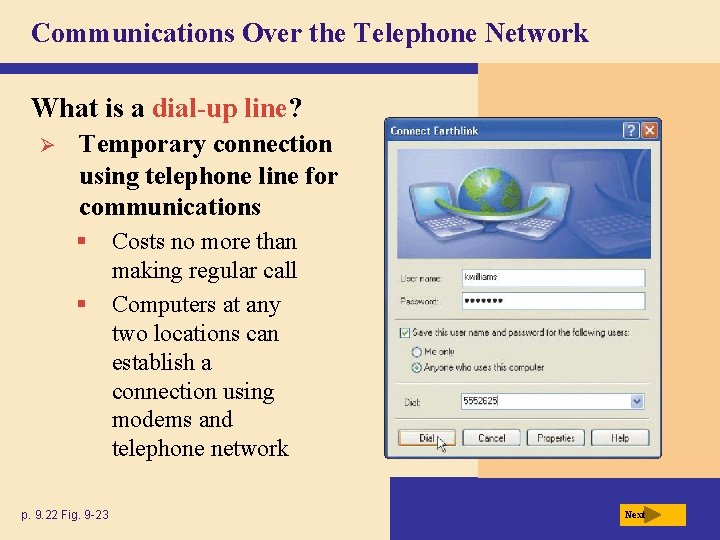 Communications Over the Telephone Network What is a dial-up line? Ø Temporary connection using