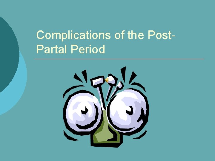 Complications of the Post. Partal Period 