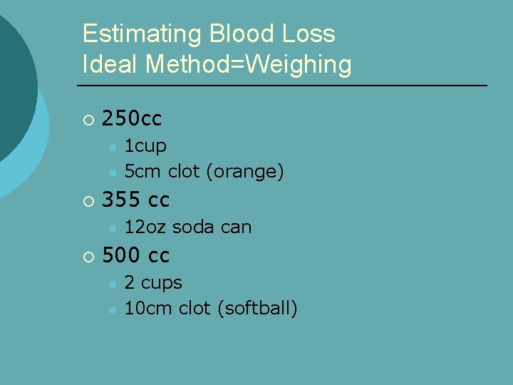 Estimating Blood Loss Ideal Method=Weighing ¡ 250 cc l l ¡ 355 cc l