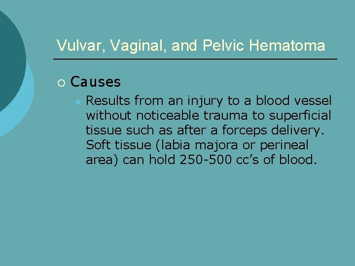 Vulvar, Vaginal, and Pelvic Hematoma ¡ Causes l Results from an injury to a