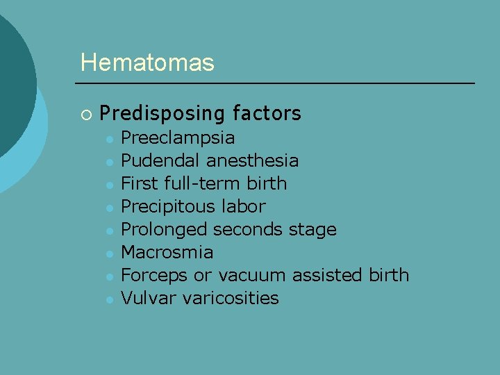 Hematomas ¡ Predisposing factors l l l l Preeclampsia Pudendal anesthesia First full-term birth