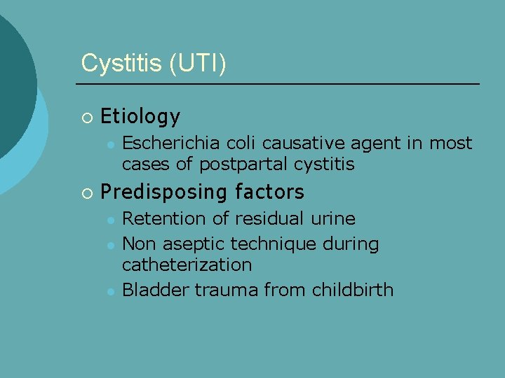 Cystitis (UTI) ¡ Etiology l ¡ Escherichia coli causative agent in most cases of
