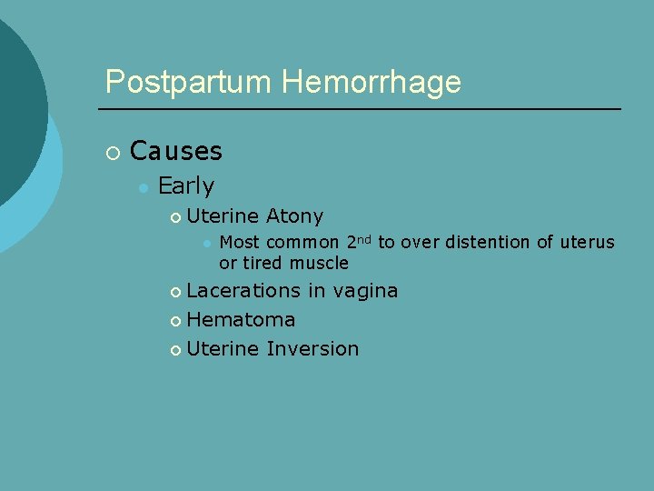 Postpartum Hemorrhage ¡ Causes l Early ¡ Uterine Atony l Most common 2 nd