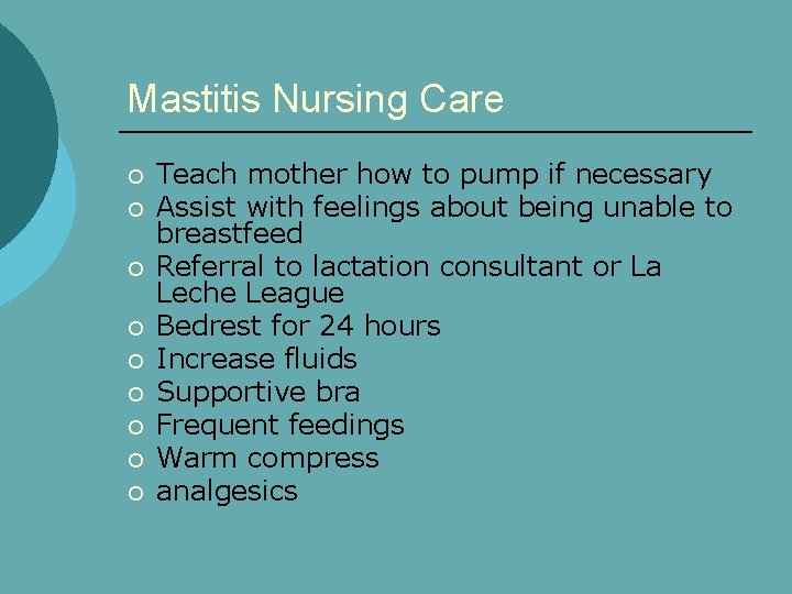 Mastitis Nursing Care ¡ ¡ ¡ ¡ ¡ Teach mother how to pump if
