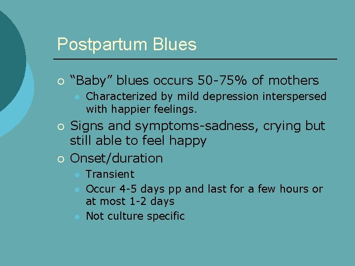 Postpartum Blues ¡ “Baby” blues occurs 50 -75% of mothers l ¡ ¡ Characterized
